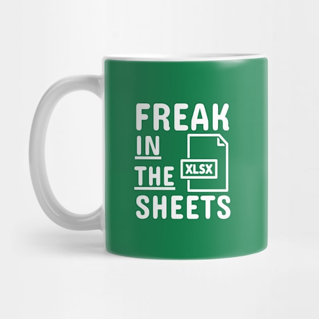 Freak In The Sheets Funny Accountant Spreadsheet Excel Lover by weirdboy